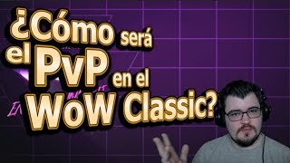 ¿Cómo será el PvP en el WoW Classic  Faseo  Noticias gamer
