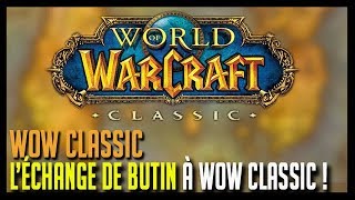 L39ÉCHANGE DE BUTIN À WOW CLASSIC   WOW CLASSIC